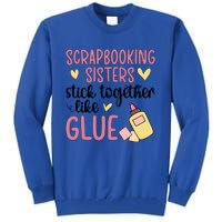 Scrapbooking Sisters Scrapbooker Scrapbook Gift Tall Sweatshirt