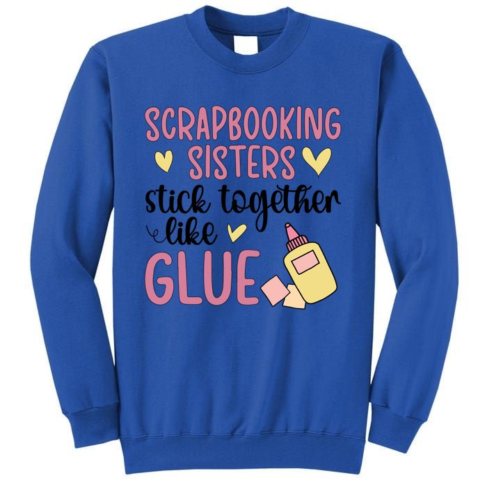 Scrapbooking Sisters Scrapbooker Scrapbook Gift Tall Sweatshirt