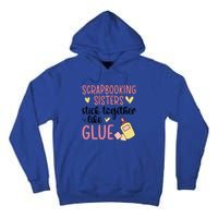 Scrapbooking Sisters Scrapbooker Scrapbook Gift Tall Hoodie