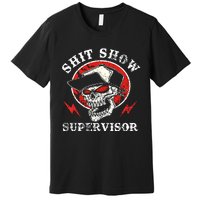 Shit Show Supervisor Skull Premium T-Shirt