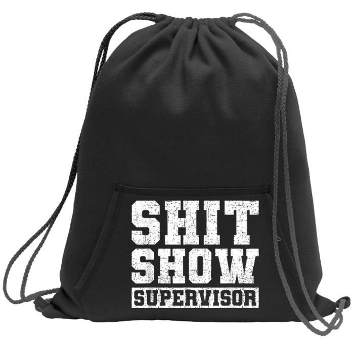 Shit Show Supervisor Funny Parent Boss Manager Teacher Gifts Sweatshirt Cinch Pack Bag