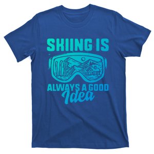 Ski Snowboarding Skiing Is Always A Good Idea Skiing Skier Gift T-Shirt