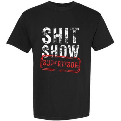 S.H.I.T Show Supervisor Hilarious Vintage Funny Sarcastic Garment-Dyed Heavyweight T-Shirt