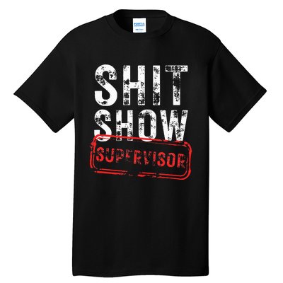 S.H.I.T Show Supervisor Hilarious Vintage Funny Sarcastic Tall T-Shirt