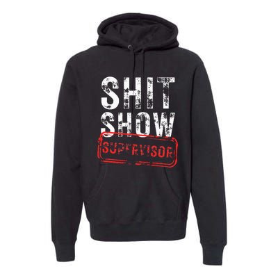 S.H.I.T Show Supervisor Hilarious Vintage Funny Sarcastic Premium Hoodie