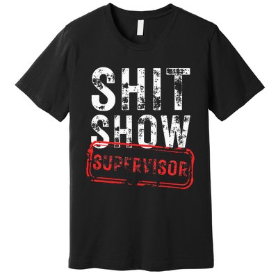 S.H.I.T Show Supervisor Hilarious Vintage Funny Sarcastic Premium T-Shirt