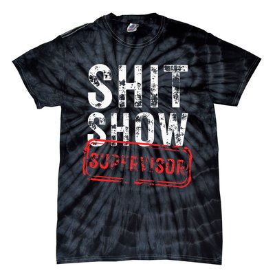 S.H.I.T Show Supervisor Hilarious Vintage Funny Sarcastic Tie-Dye T-Shirt