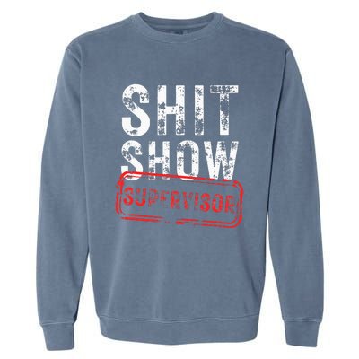 S.H.I.T Show Supervisor Hilarious Vintage Funny Sarcastic Garment-Dyed Sweatshirt