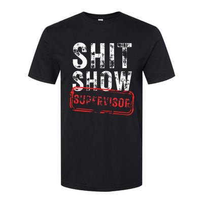 S.H.I.T Show Supervisor Hilarious Vintage Funny Sarcastic Softstyle CVC T-Shirt