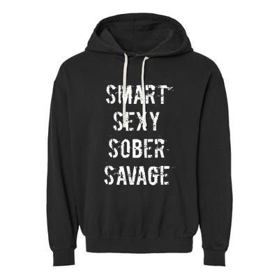 Smart Sexy Sober Savage Sobriety And Addiction Recovery Garment-Dyed Fleece Hoodie