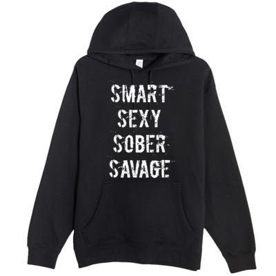 Smart Sexy Sober Savage Sobriety And Addiction Recovery Premium Pullover Hoodie