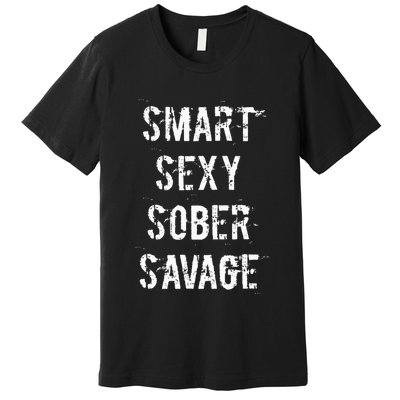 Smart Sexy Sober Savage Sobriety And Addiction Recovery Premium T-Shirt