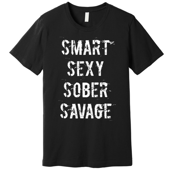 Smart Sexy Sober Savage Sobriety And Addiction Recovery Premium T-Shirt