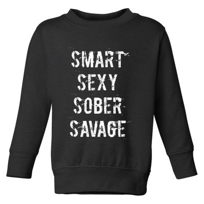 Smart Sexy Sober Savage Sobriety And Addiction Recovery Toddler Sweatshirt