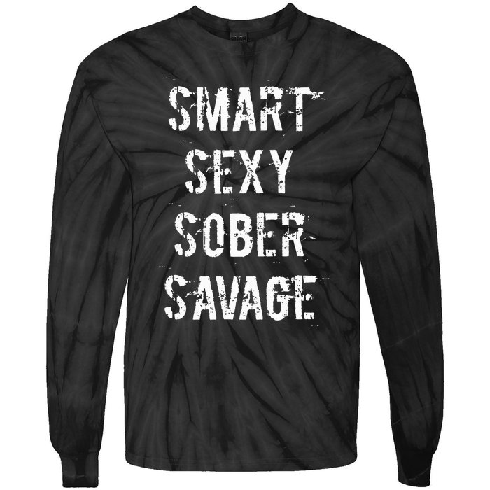 Smart Sexy Sober Savage Sobriety And Addiction Recovery Tie-Dye Long Sleeve Shirt