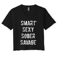 Smart Sexy Sober Savage Sobriety And Addiction Recovery Women's Crop Top Tee