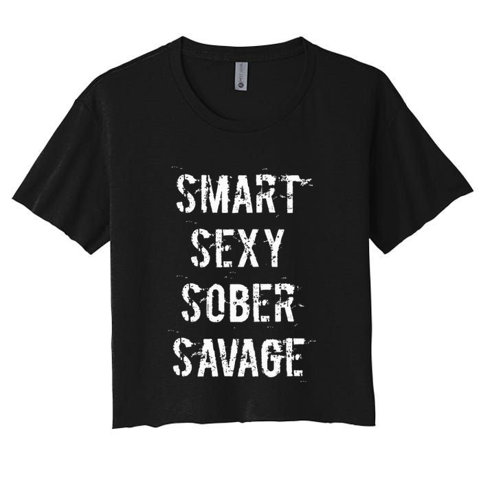 Smart Sexy Sober Savage Sobriety And Addiction Recovery Women's Crop Top Tee