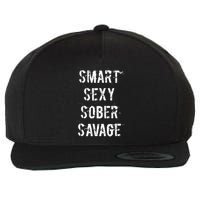 Smart Sexy Sober Savage Sobriety And Addiction Recovery Wool Snapback Cap