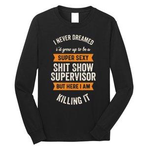 Shit Show Supervisor Funny Men Women Sarcastic Retro Novelty Long Sleeve Shirt