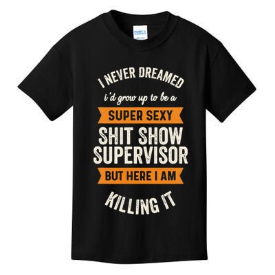 Shit Show Supervisor Funny Men Women Sarcastic Retro Novelty Kids T-Shirt