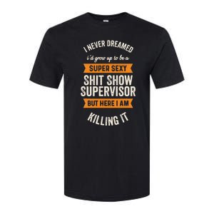 Shit Show Supervisor Funny Men Women Sarcastic Retro Novelty Softstyle CVC T-Shirt