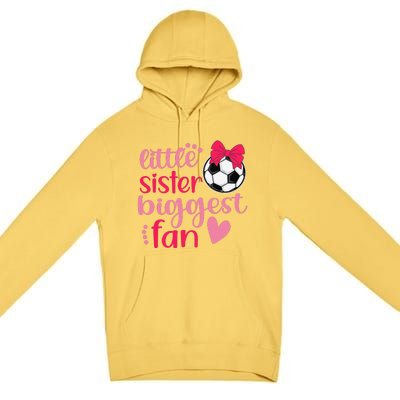 Soccer Sister Soccer Sis Funny Little Sister Biggest Fan Premium Pullover Hoodie