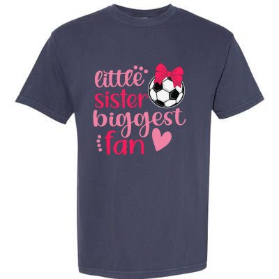 Soccer Sister Soccer Sis Funny Little Sister Biggest Fan Garment-Dyed Heavyweight T-Shirt