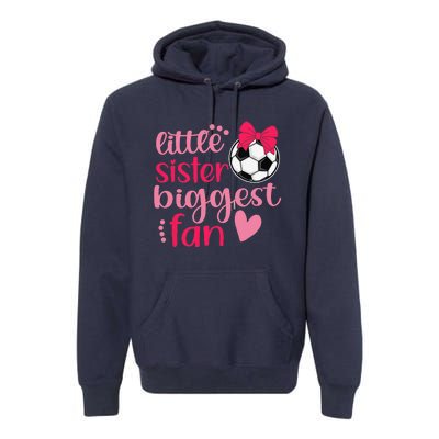 Soccer Sister Soccer Sis Funny Little Sister Biggest Fan Premium Hoodie