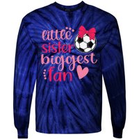 Soccer Sister Soccer Sis Funny Little Sister Biggest Fan Tie-Dye Long Sleeve Shirt