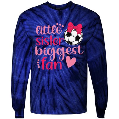 Soccer Sister Soccer Sis Funny Little Sister Biggest Fan Tie-Dye Long Sleeve Shirt