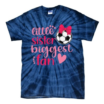 Soccer Sister Soccer Sis Funny Little Sister Biggest Fan Tie-Dye T-Shirt