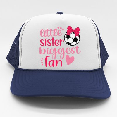 Soccer Sister Soccer Sis Funny Little Sister Biggest Fan Trucker Hat