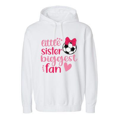 Soccer Sister Soccer Sis Funny Little Sister Biggest Fan Garment-Dyed Fleece Hoodie