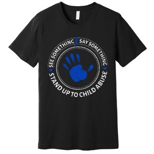 See Something Say Something Child Abuse Awareness Ribbon Premium T-Shirt