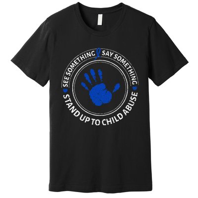 See Something Say Something Child Abuse Awareness Ribbon Premium T-Shirt