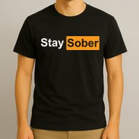 Stay Sober T-Shirt