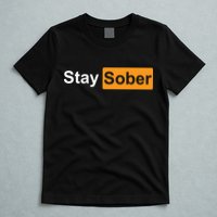 Stay Sober T-Shirt