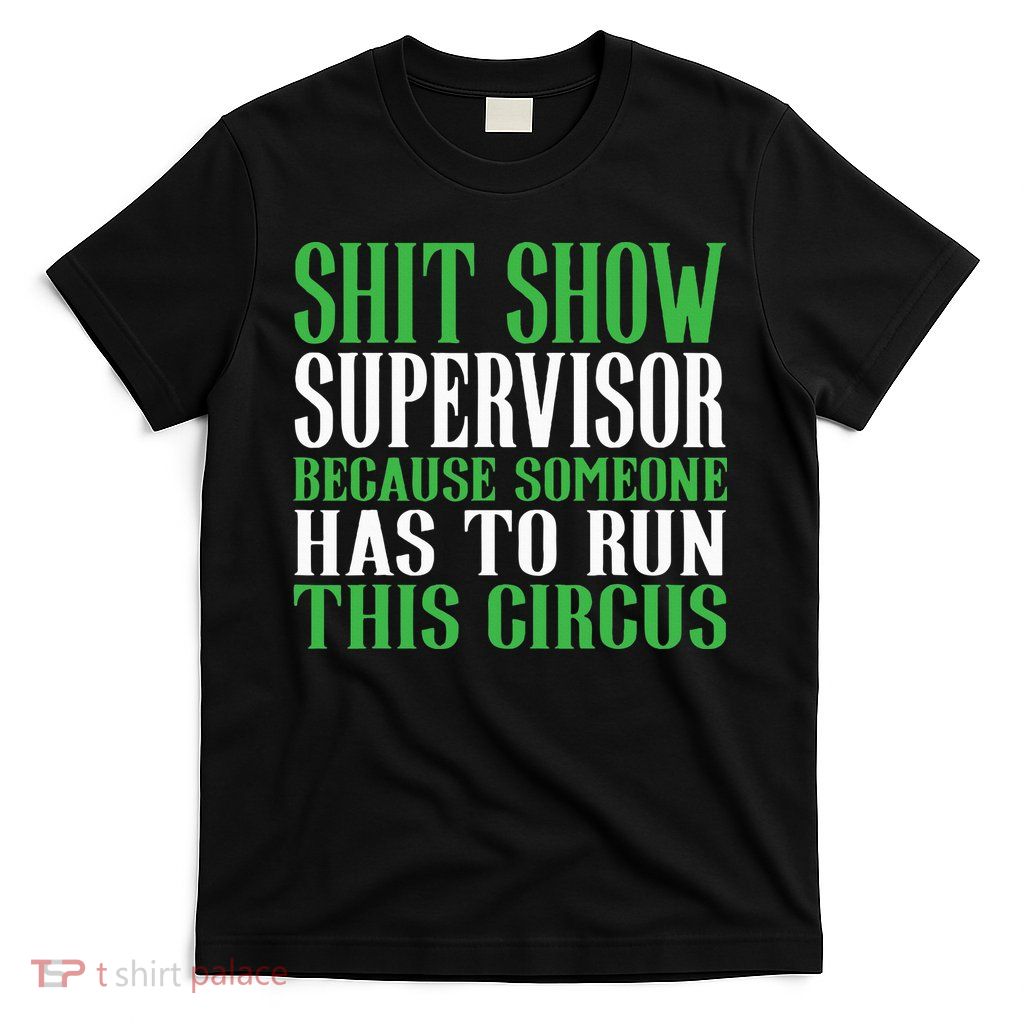 Shitshow Supervisor Shit Show Supervisor T-Shirt