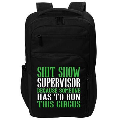 Shitshow Supervisor Shit Show Supervisor Impact Tech Backpack