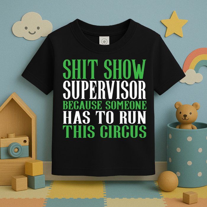 Shitshow Supervisor Shit Show Supervisor Toddler T-Shirt