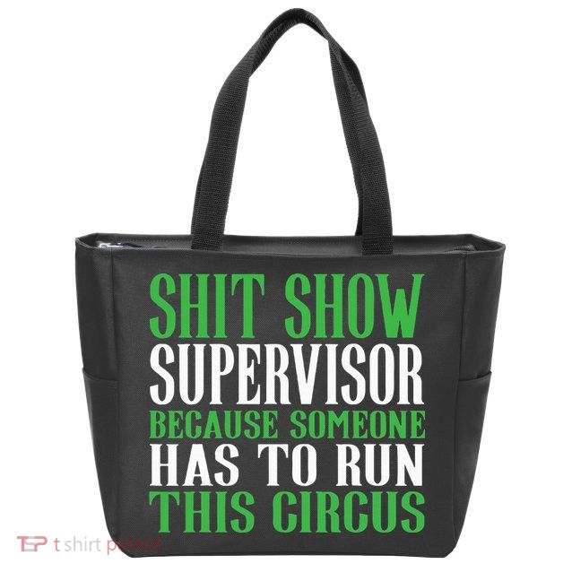 Shitshow Supervisor Shit Show Supervisor Zip Tote Bag