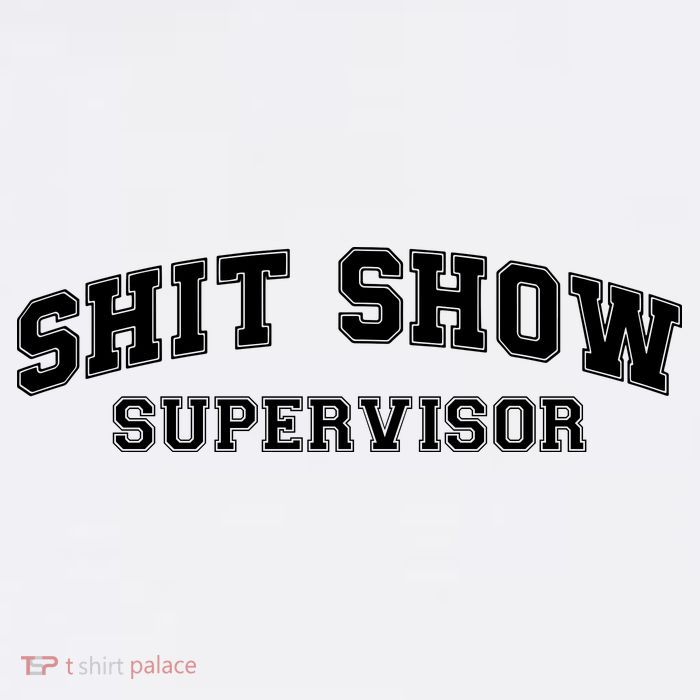 Shit Show Supervisor Tall T-Shirt