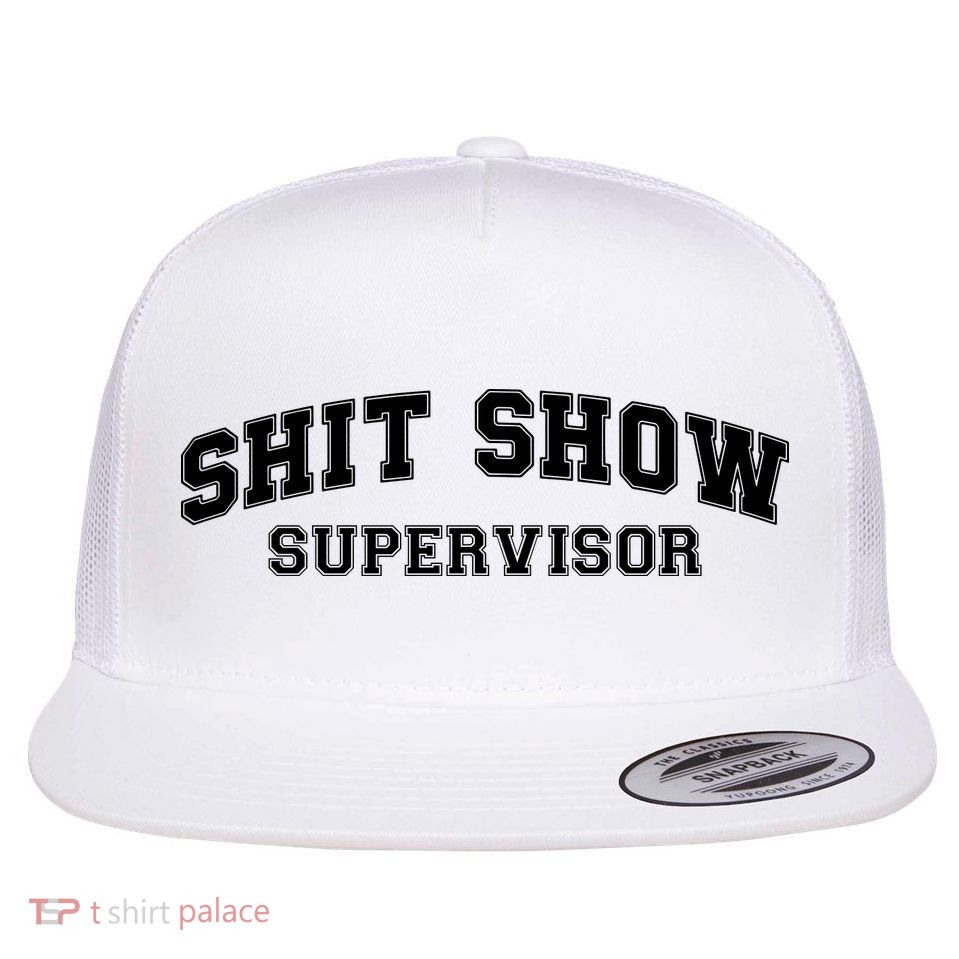 Shit Show Supervisor Flatbill Hat