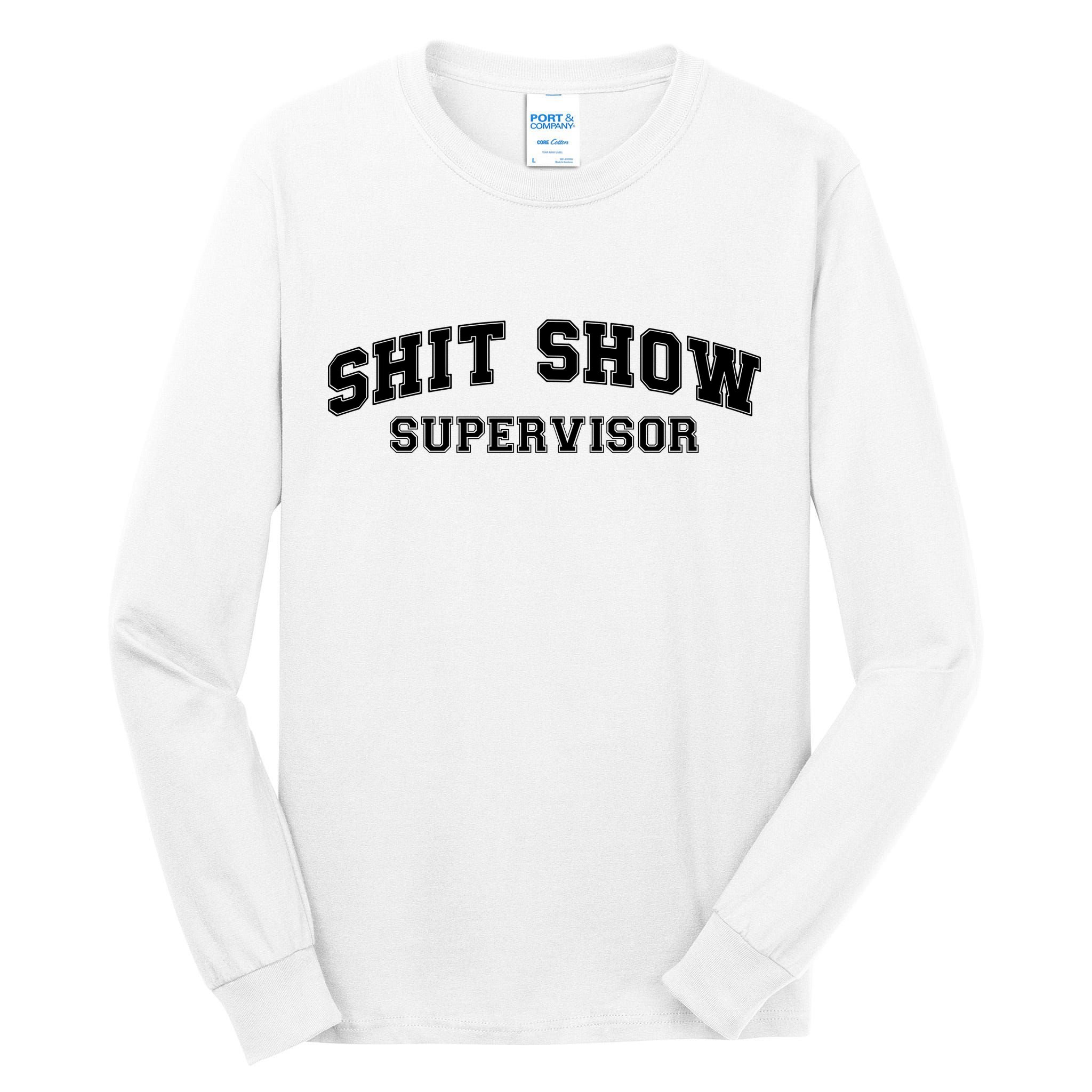 Shit Show Supervisor Tall Long Sleeve T-Shirt