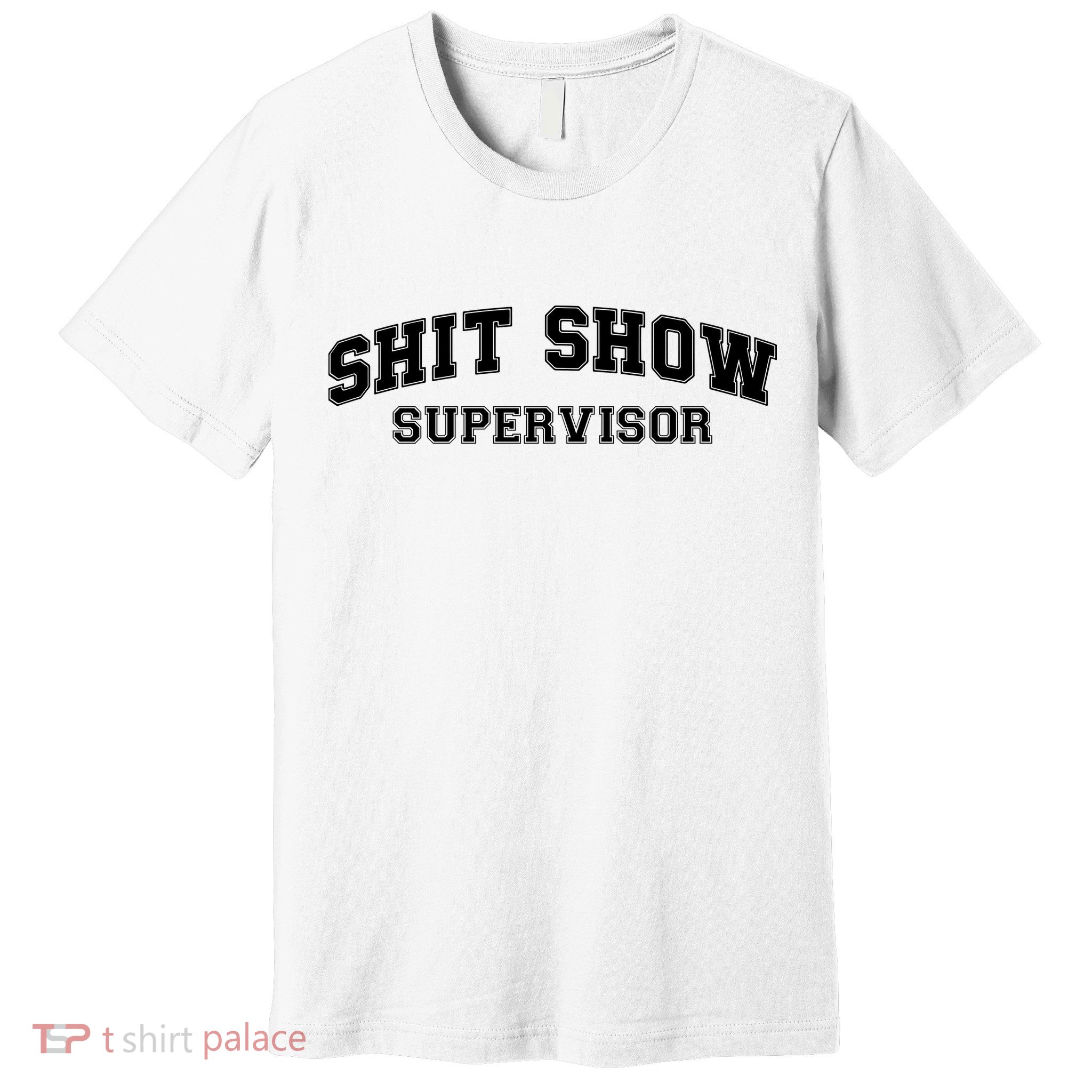 Shit Show Supervisor Premium T-Shirt
