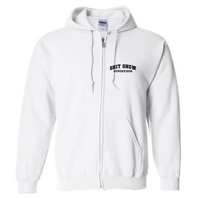 Shit Show Supervisor Full Zip Hoodie