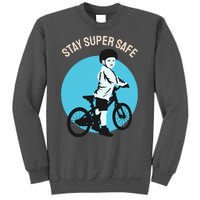 Stay Super Safe Tall Sweatshirt