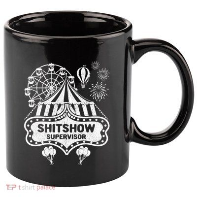 Shit Show Supervisor Funny Boss Ager Teacher And Mom Cool Gift 11oz C Handle Ceramic Mug
