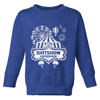 Shit Show Supervisor Funny Boss Ager Teacher And Mom Cool Gift Toddler Sweatshirt
