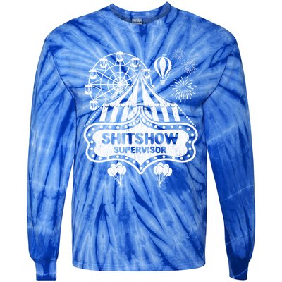 Shit Show Supervisor Funny Boss Ager Teacher And Mom Cool Gift Tie-Dye Long Sleeve Shirt